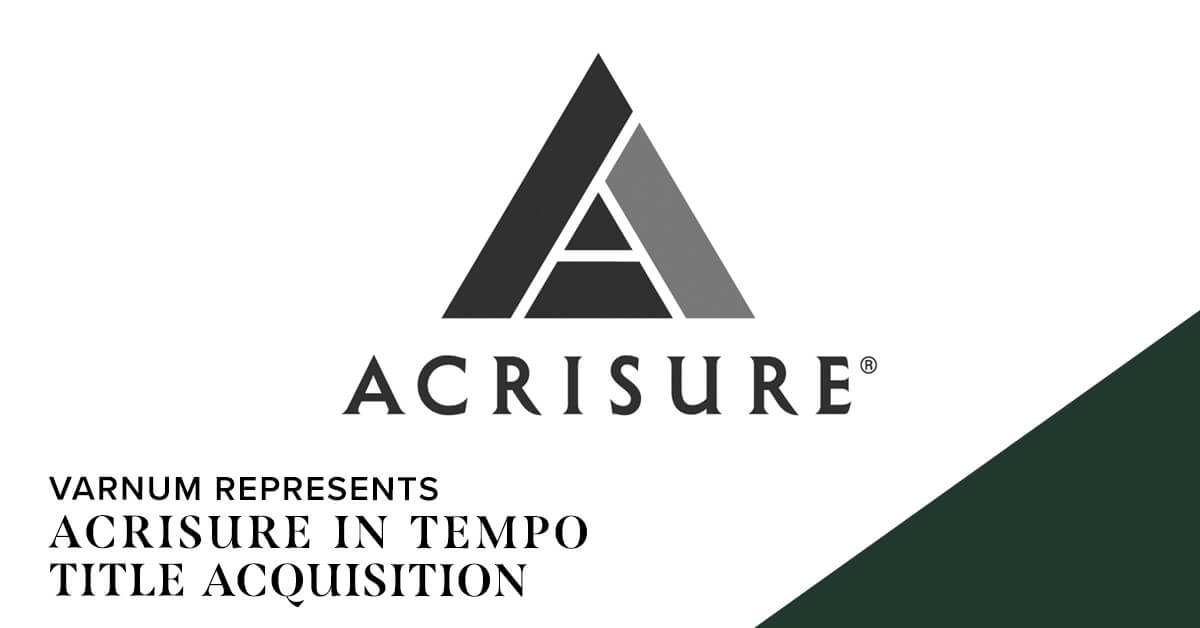 Varnum Represents Acrisure in Acquisition of Real Estate Services