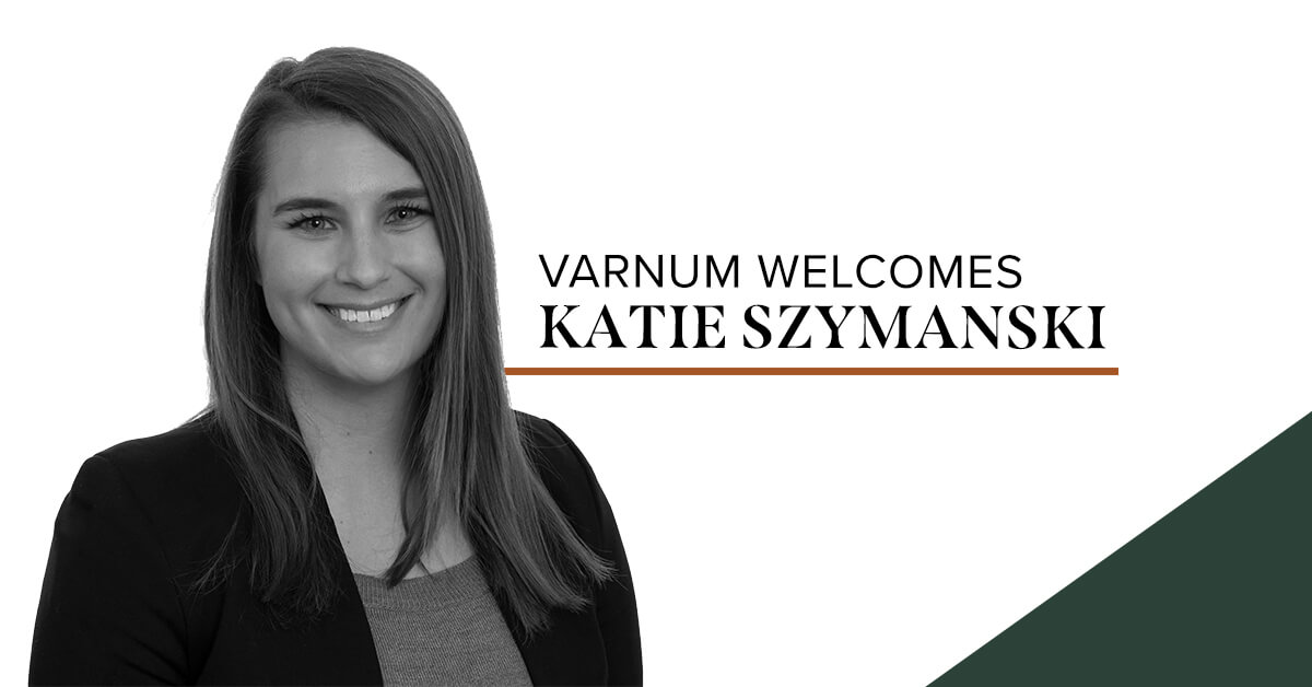 Katie Szymanski Joins Varnum's Estate Planning Practice Varnum LLP