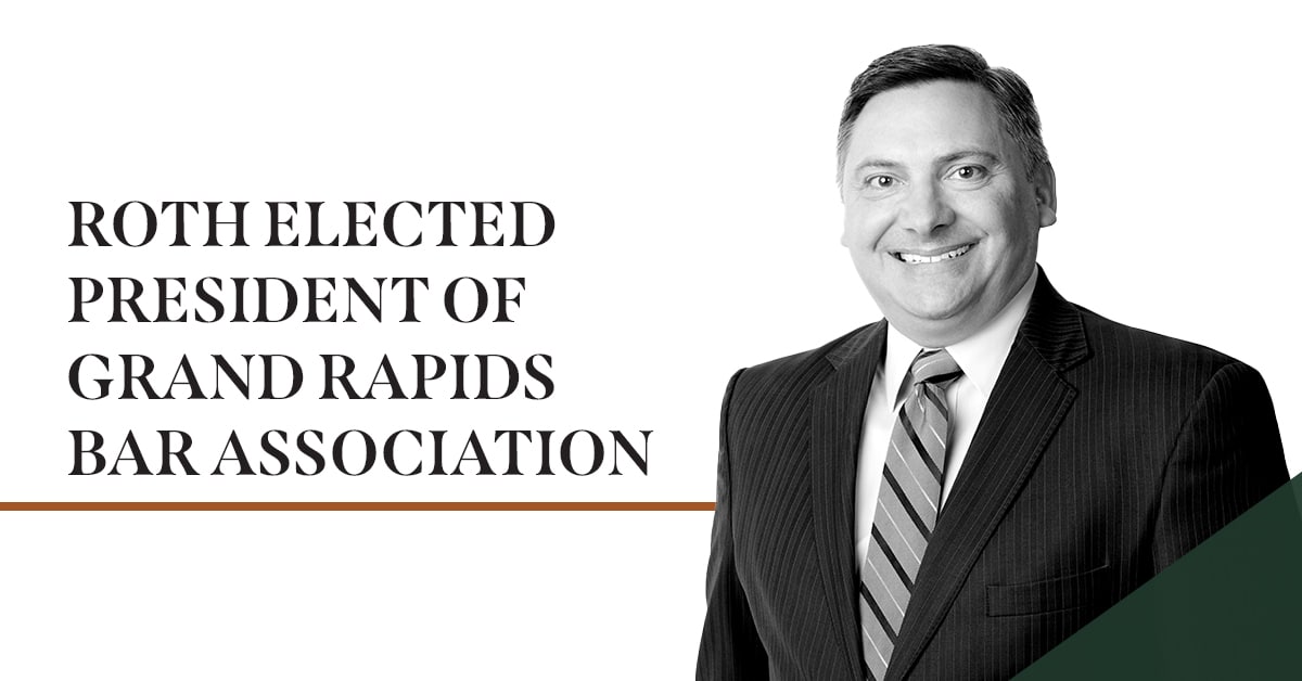 Mike Roth Elected President of Grand Rapids Bar Association