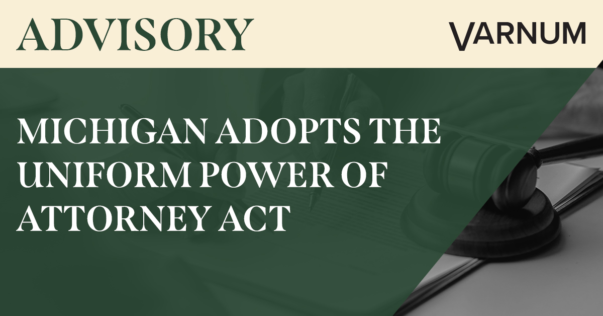 Michigan Adopts the Uniform Power of Attorney Act