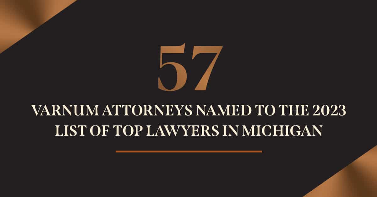 57 Varnum Attorneys named to the 2023 List of Top Lawyers in Michigan