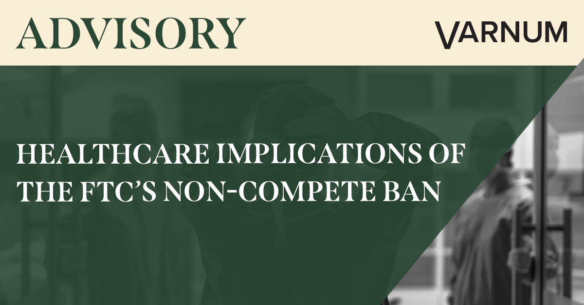 Healthcare Implications of the FTC’s Non-Compete Ban