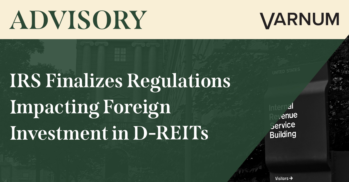 IRS Finalizes Regulations Impacting Foreign Investment in D-REITs