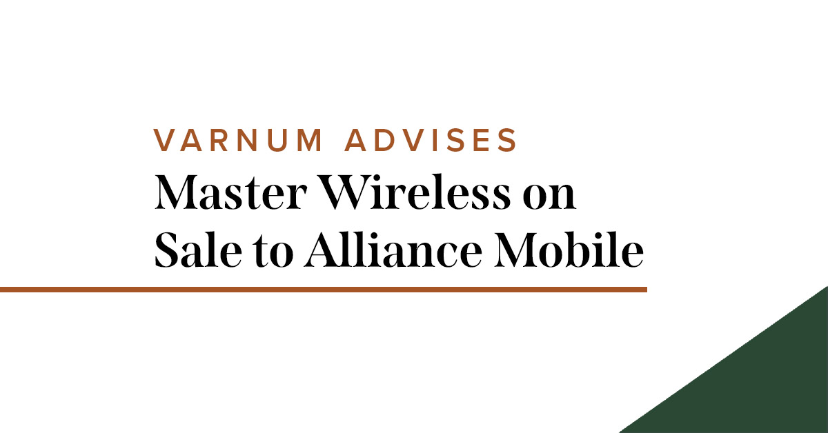 Varnum Advises Master Wireless Holdings LLC in Sale Varnum LLP