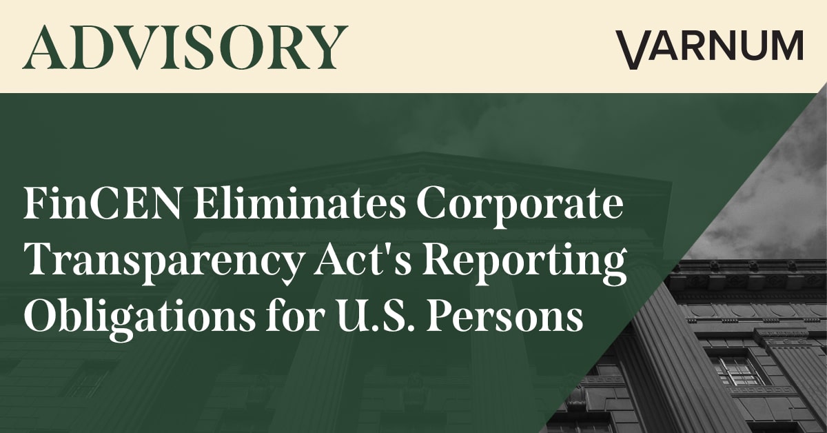 FinCEN Eliminates Corporate Transparency Act's Reporting Obligations for U.S. Persons