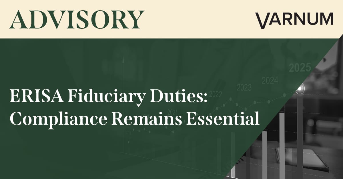 ERISA Fiduciary Duties: Compliance Remains Essential