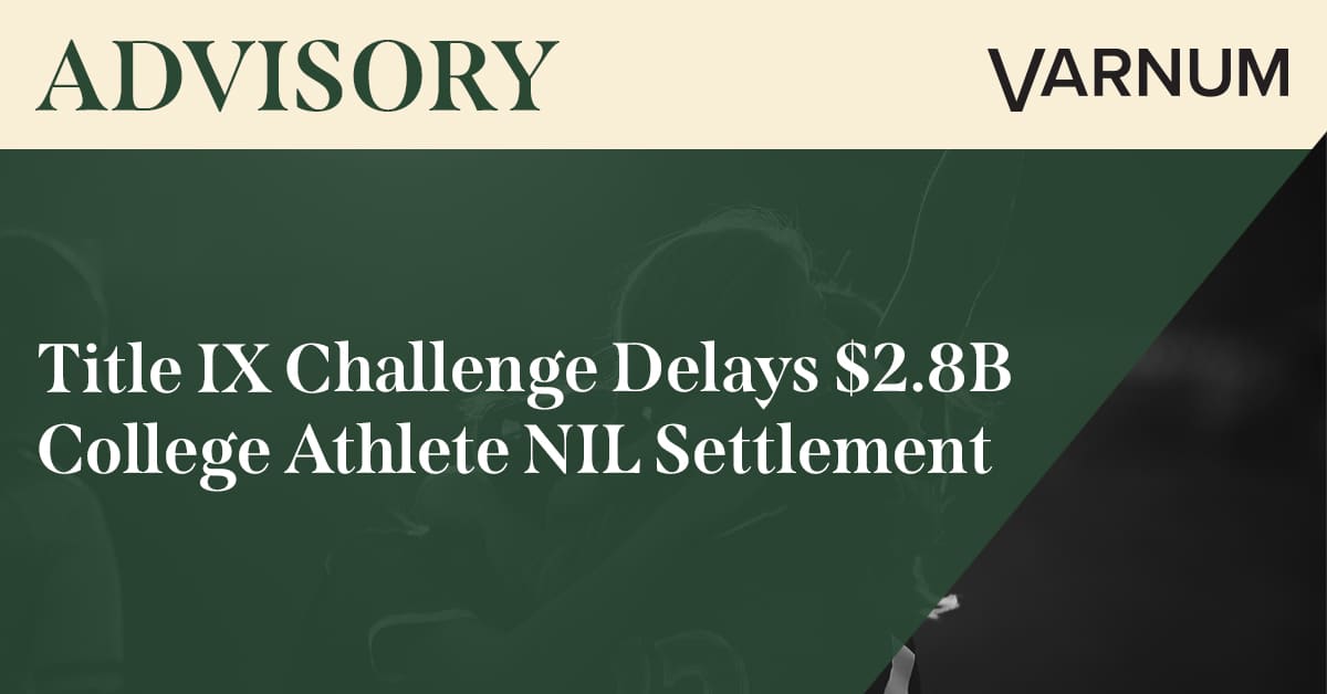 Title IX Challenge Delays $2.8B College Athlete NIL Settlement