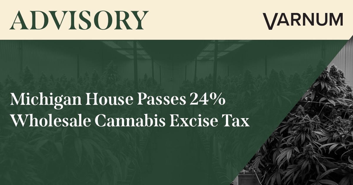Michigan House Passes 24% Wholesale Cannabis Excise Tax