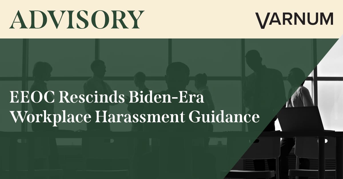 Equal Employment Opportunity Commission Rescinds Biden-Era Workplace Harassment Guidance